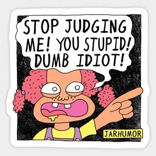 Stop Judging Me Sticker